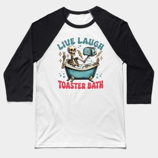 Live Laugh Toaster Bath Baseball T-Shirt